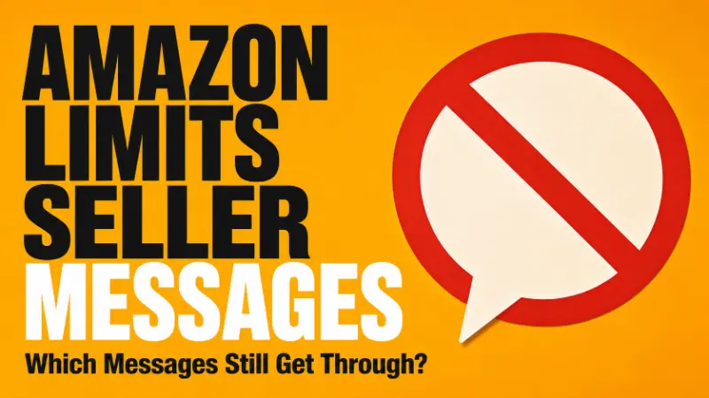 Amazon limits seller messages as Buyer-Seller Messaging rules change and buyer opt-outs restrict which order-related messages get through.