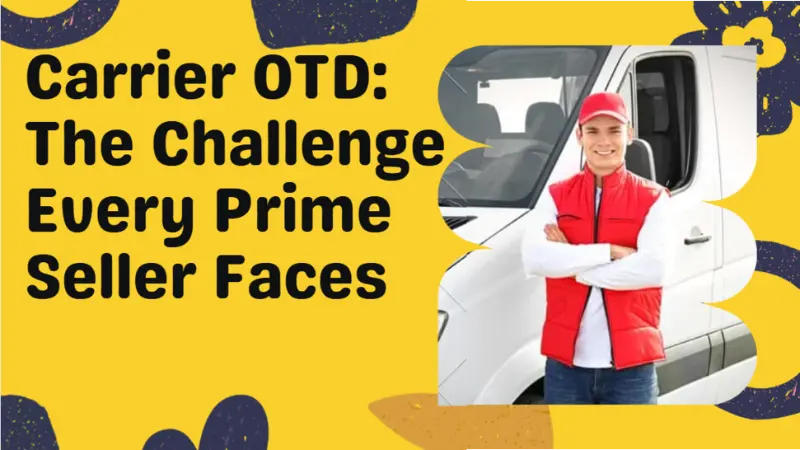 Amazon Prime sellers facing carrier on-time delivery challenge with smiling delivery driver in red vest standing by a truck