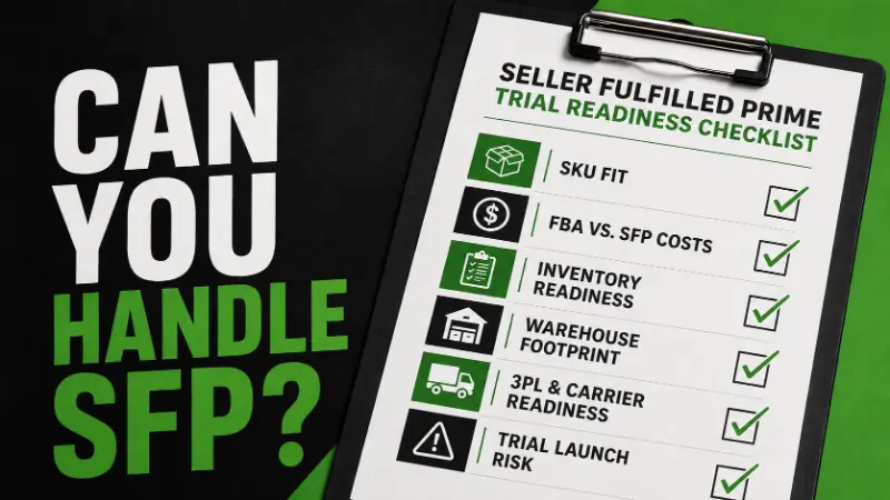 Seller Fulfilled Prime trial readiness checklist for evaluating SKU fit, FBA vs SFP costs, inventory readiness, warehouse footprint, 3PL readiness, and launch risk.