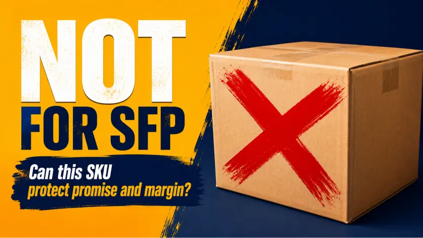 Box marked not for SFP highlighting why some seller fulfilled prime SKUs may not protect delivery promises or margins.